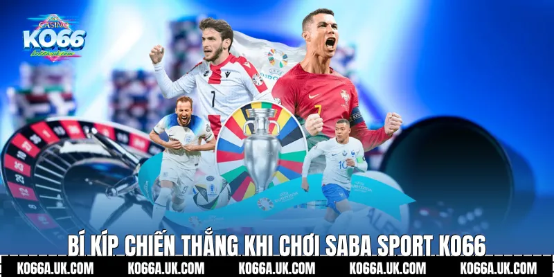 Bí kíp chiến thắng khi chơi Saba Sport Ko66 